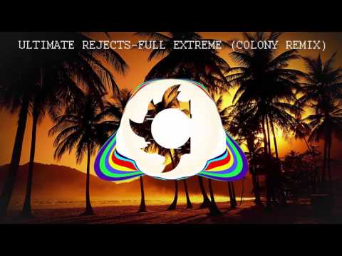 Ultimate Rejects - Full Extreme (Colony remix)