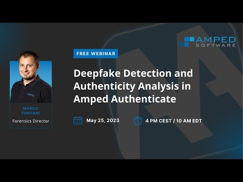 Webinar: Deepfake Detection and Authenticity Analysis in Amped Authenticate