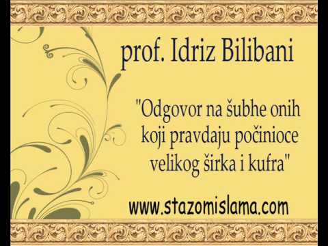 Idriz Bilibani - Odgovor na šubhe onih koji pravdaju počinioca velikog širka