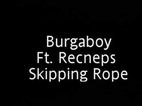 Burgaboy Ft. Recneps -Skipping Rope