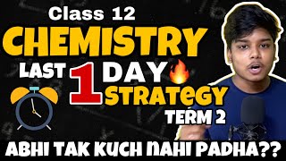 COMPLETE CHEMISTRY TERM 2 CLASS 12 IN 1 DAY | LAST DAY STRATEGY TO SCORE MAXIMUM #term2