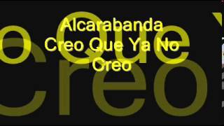 Alcarabanda - Creo Que Ya No Creo