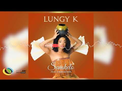 Lungy K - Samkelo [Feat. Character] (Official Audio)
