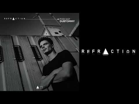 REFRACTION Podcast Series #23 - Dubtommy