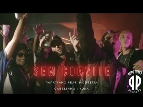 Papatinho - Sem Convite ft. MODE$TIA, MC Cabelinho, Gilklan