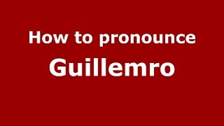 How to pronounce Guillemro