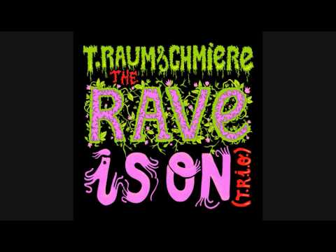 T.Raumschmiere - The Rave Is On