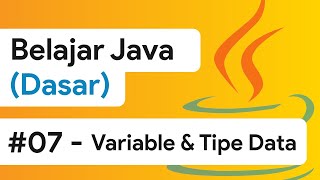 #07 - Variable, Tipe Data dan Konversi Tipe Data [Java Dasar]
