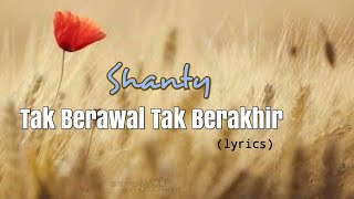 Download lagu Tak Berawal Tak Berakhir - Shanty (lyrics) mp3