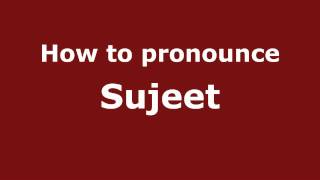 How to pronounce Sujeet