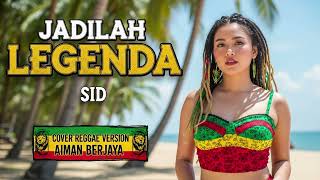 Download lagu JADILAH LEGENDA - SID | Cover Reggae Version mp3