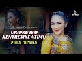 Mira Kirana Uripku Iso Nentremke Atimu Hidupku Kan Damaikan Hatimu Official Music Video