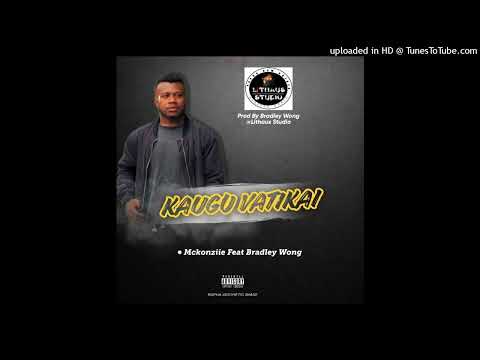 Kaugu Watikai(2025) - Mckonziie ft.Bradley Wong (Lithaus Studio)