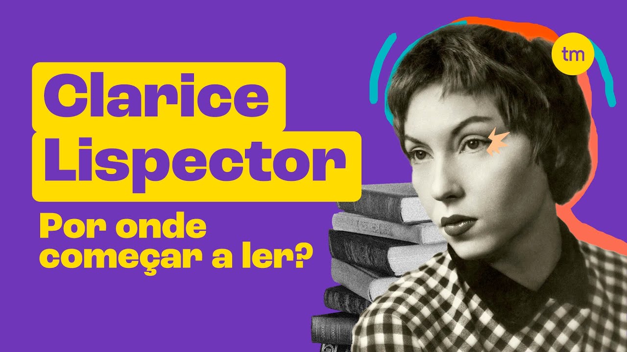 Como CLARICE LISPECTOR Mudou a Literatura Moderna
