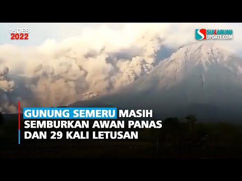Gunung Semeru Masih Semburkan Awan Panas dan 29 Kali Letusan