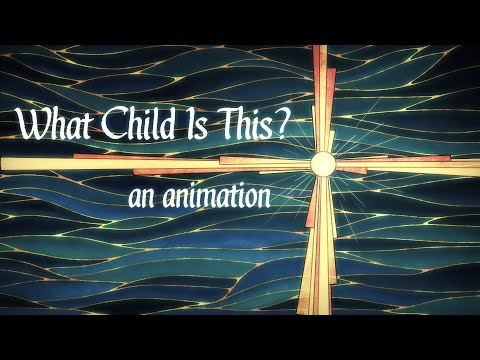 What Child Is This? -- An Animation