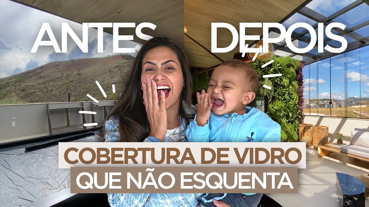 Cobertura De Vidro Que Não Esquenta | Antes e Depois • Larissa Reis Arquitetura