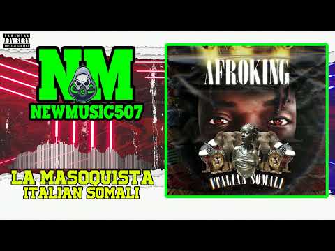 Italian Somali - La Masoquista (Audio) #AfroKing