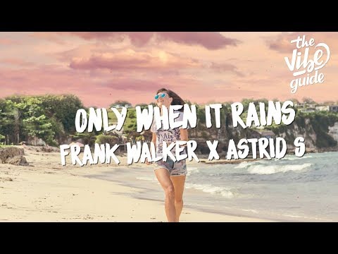 Frank Walker & Astrid S - Only When It Rains (Lyric Video)