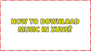 How to download music in Zune?