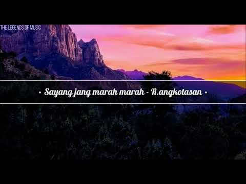Sayang jang marah marah - R.angkotasan | lirik lagu