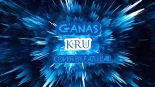 ganas (KRU) Cover By FazLi LaiL