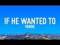 Perrie If He Wanted To He Would Lyrics