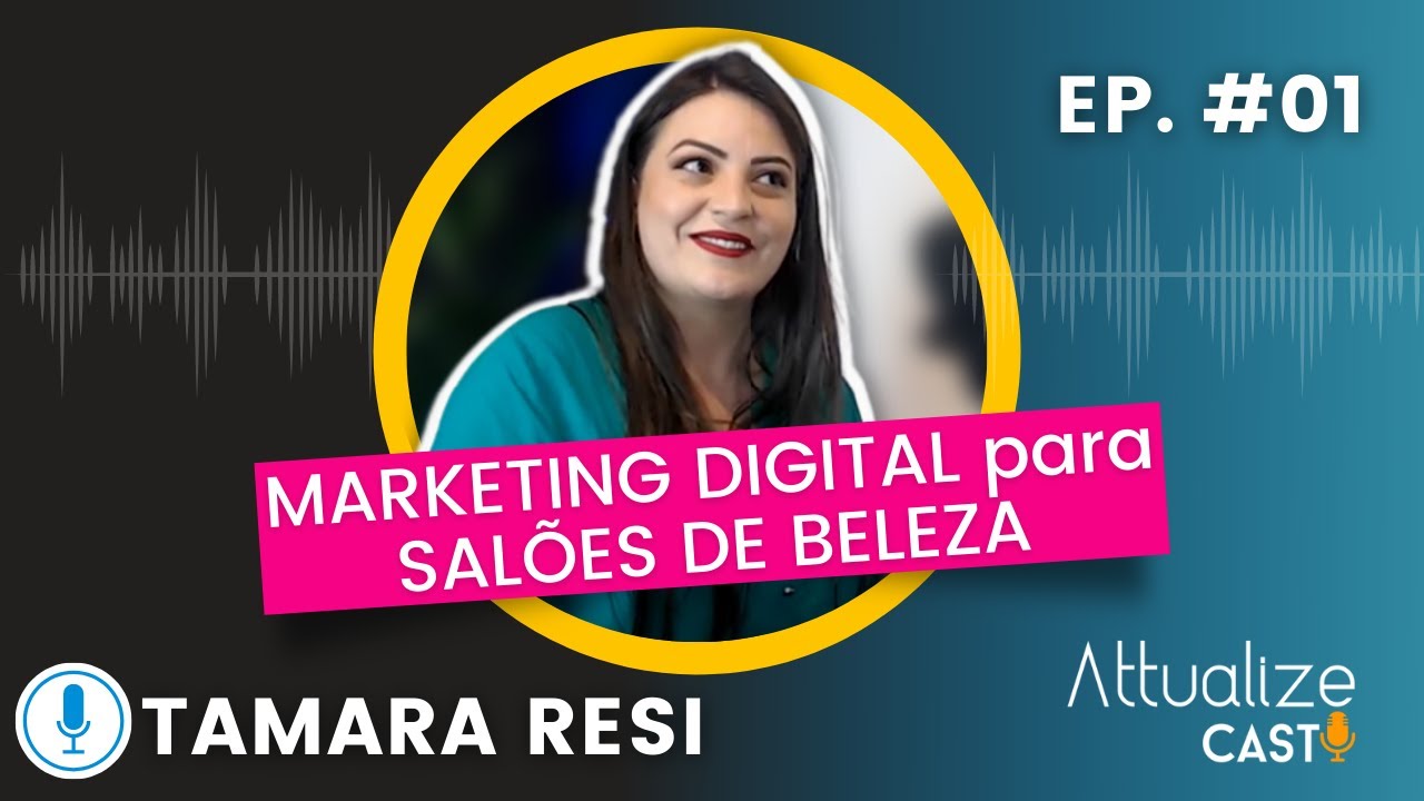 Marketing Digital para SALÕES DE BELEZA  | Com Tamara Resi - Ep. 01 Temp. 01