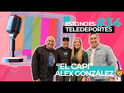 🎙️🔴Esto No es Teledeportes - Episodio 34: “El Capi” Alex González 🦁