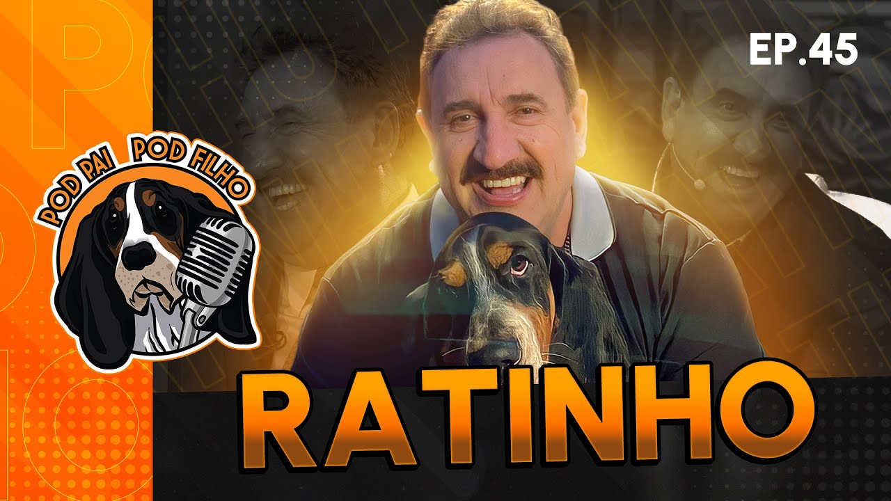 RATINHO - Pod Pai Pod Filho #45
