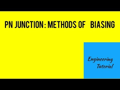 PN Junction: Methods of biasing a PN Junction. Video