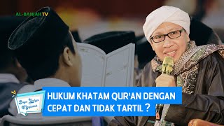 Download lagu Hukum Khatam Qur'an dengan Cepat dan Tidak Tartil - Buya Yahya Menjawab mp3 Download lagu Hukum Khatam Qur'an dengan Cepat dan Tidak Tartil - Buya Yahya Menjawab mp3