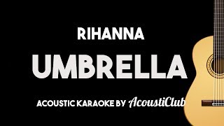 Rihanna - Umbrella (Acoustic Guitar Karaoke Backing Track)