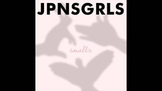 JPNSGRLS - Smalls (Official Audio)