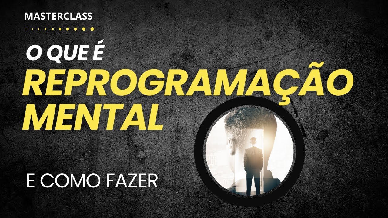 MASTERCLASS Reprogramação Mental