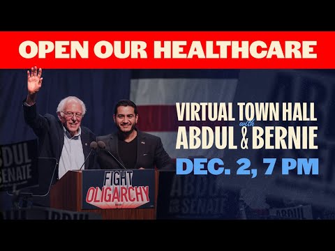 Dr. Abdul El-Sayed and Senator Bernie Sanders Host Virtual "Open Our Healthcare" Town Hall