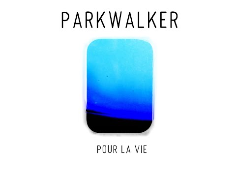 ParkWalker - Pour La Vie