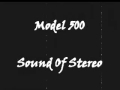 Model 500 - Sound Of Stereo