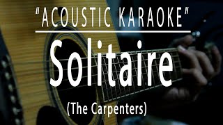 Solitaire - Carpenters (Acoustic karaoke)