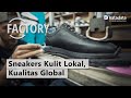 Begini Proses Pembuatan Sepatu Lokal Indonesia FACTORY