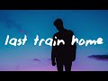 John Mayer - Last Train Home (Lyrics)