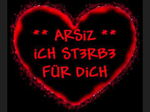 Arsiz ich bin sterbe für dich