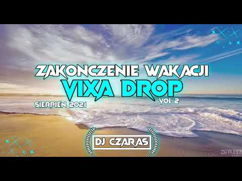 DJ CZARAS 😎 ZAKOŃCZENIE WAKACJI  ☢ VIXA DROP VOL 2 SIERPIEŃ 2021 🎧