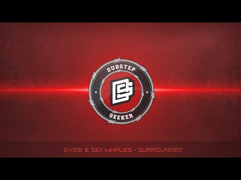 ╣DUBSTEP╠ EH!DE & Sex Whales - Surrounded
