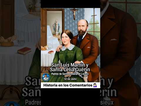 🌹12 de Julio - San Luis Martin y Santa Celia Guérin🌹