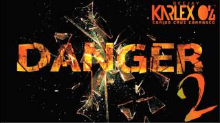 MIX DANGER 2 - DJ KARLEX OZ ( ELECTRONICA )