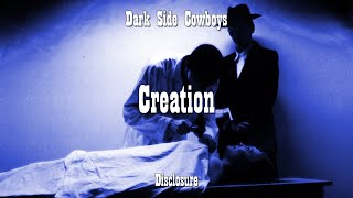 Dark Side Cowboys - Disclosure - Creation