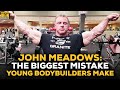 John Meadows Answers: The Biggest Mistake Young Bodybuilders Make About Drugs