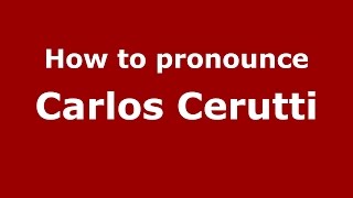 How to pronounce Carlos Cerutti