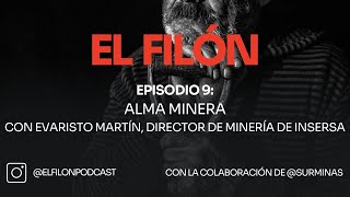 #9: Alma minera - Evaristo Martín, Director de Minería de Insersa